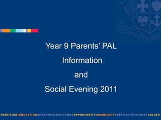 Year 9Parents’ PAL  Information  and  Social Evening 2011 