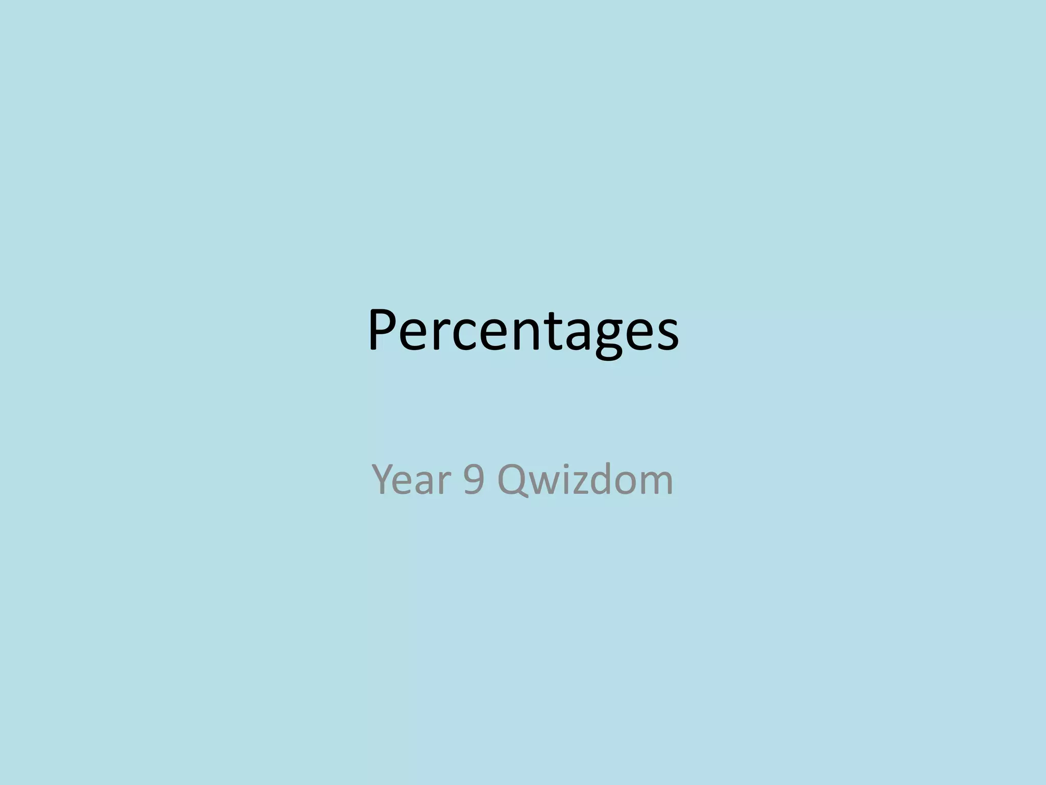 PercentagesYear 9 Qwizdom