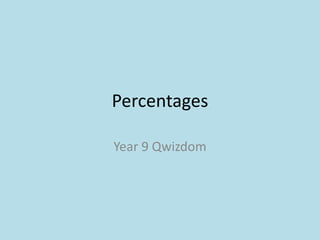 Percentages Year 9 Qwizdom 