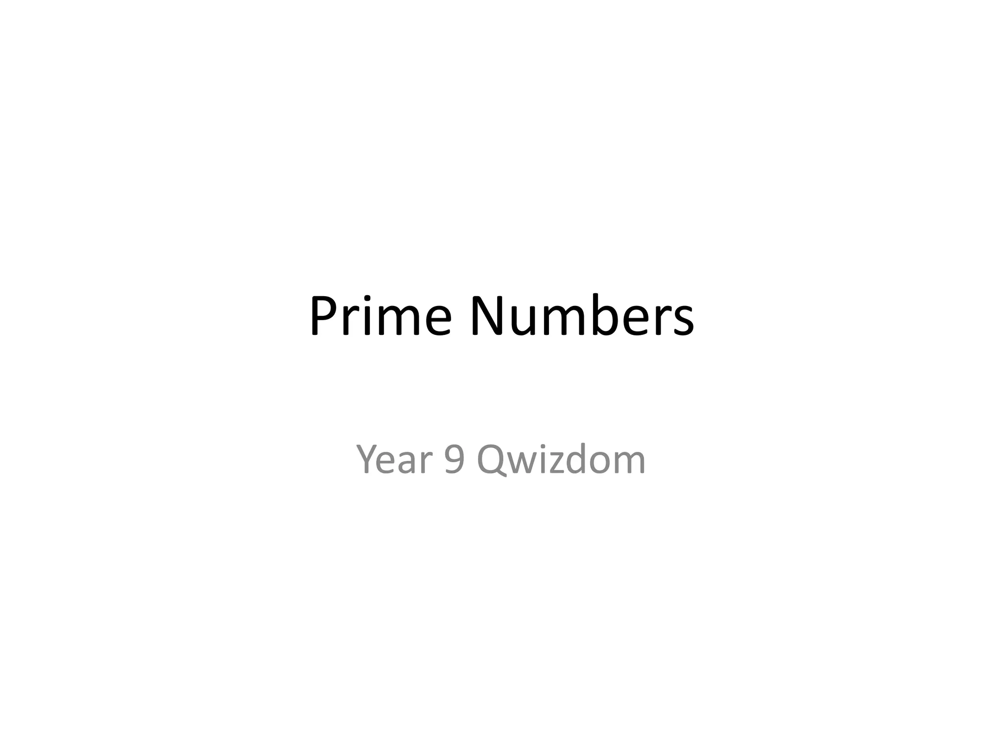 Prime NumbersYear 9 Qwizdom