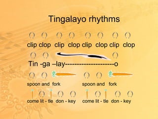 Tingalayo rhythms clip clop  clip  clop clip  clop clip  clop Tin -ga –lay---------------------o spoon and  fork   spoon and  fork come lit - tle  don - key  come lit - tle  don - key   