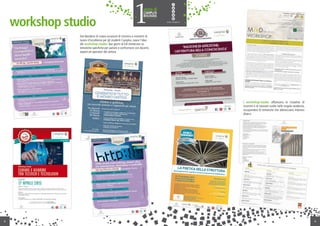 Dal desiderio di creare occasioni di incontro e momenti di
lavoro d’eccellenza per gli studenti Camplus, nasce l’idea
dei workshop-studio: due giorni di full immersion su
tematiche specifiche per parlare e confrontarsi con docenti,
esperti ed operatori del settore.
workshop studio
8
I workshop-studio affiancano le iniziative di
incontro e di tutorato svolte nelle singole residenze,
occupandosi di tematiche che abbracciano interessi
diversi.
9
 
