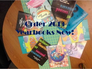 Order 2014
Yearbooks Now!
 
