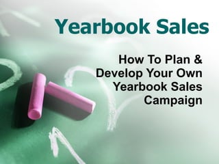 Yearbook Sales How To Plan & Develop Your Own Yearbook Sales Campaign 