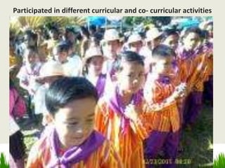 Participated in different curricular and co- curricular activities
 