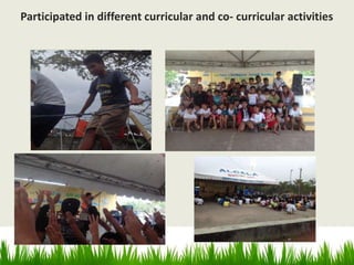Participated in different curricular and co- curricular activities
 