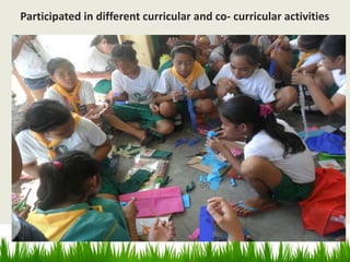 Participated in different curricular and co- curricular activities
 