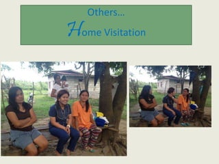 Others…
Home Visitation
 