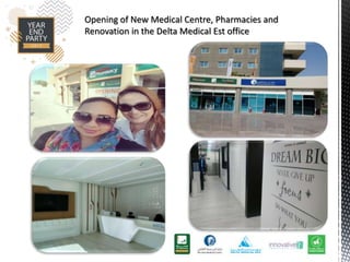 Opening of New Medical Centre, Pharmacies and
Renovation in the Delta Medical Est office
 