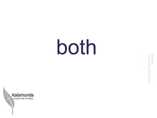 both



Year 4 Sight Words 1-
         25, M.Musca
 