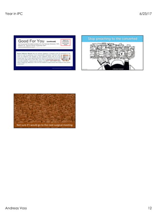 Year in IPC 6/23/17
Andreas Voss 12
article previously presented by Bob Weinstein
Slightly less
controversial,
but far more
sweaty
Infection Control
Not sure if I would go to the next surgical meeting