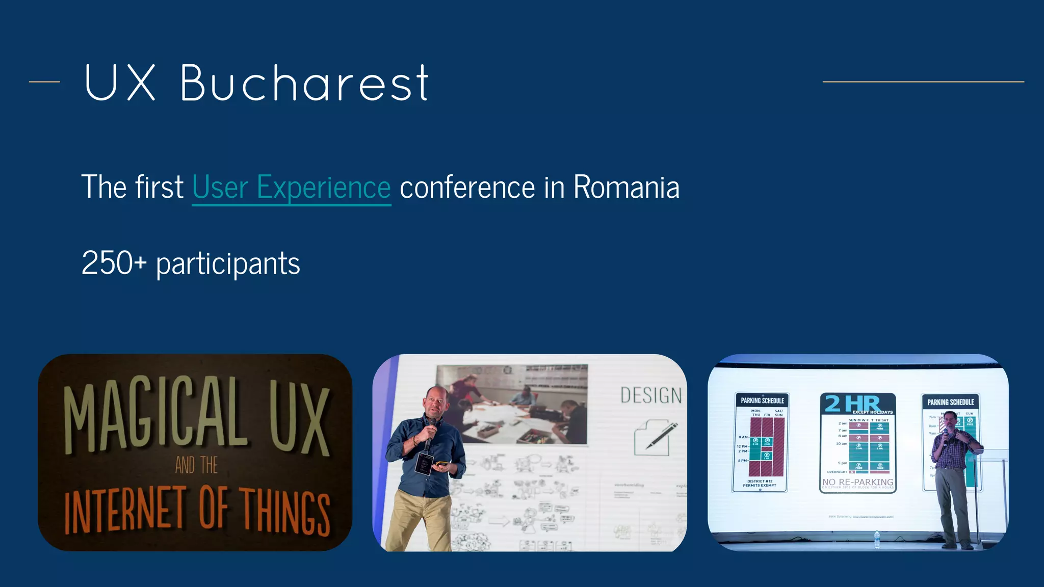 UX Bucharest
The first User Experience conference in Romania
250+ participants
 