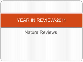 YEAR IN REVIEW-2011

  Nature Reviews
 