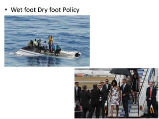 • Wet foot Dry foot Policy
 