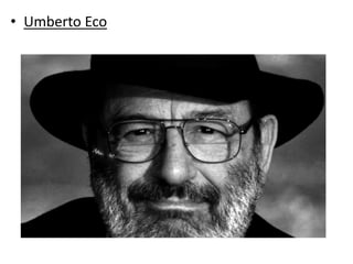 • Umberto Eco
 