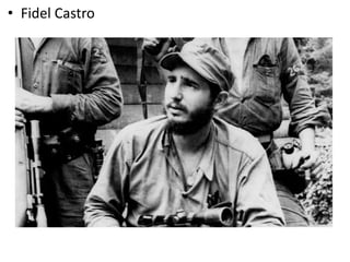• Fidel Castro
 