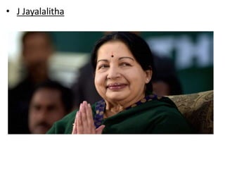 • J Jayalalitha
 