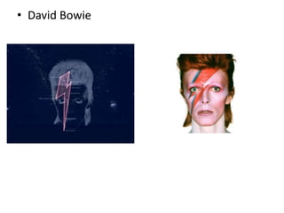 • David Bowie
 