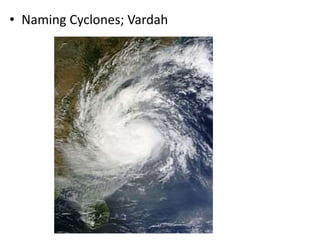 • Naming Cyclones; Vardah
 