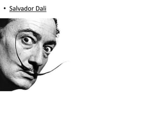 • Salvador Dali
 