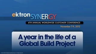 A year in the life of a
                                                  Global Build Project
© 2012 NACCO Materials Handling Group, Inc. All rights reserved.
 