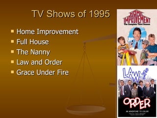 TV Shows of 1995 Home Improvement Full House  The Nanny  Law and Order Grace Under Fire  