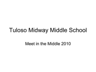 Tuloso Midway Middle School Meet in the Middle 2010 