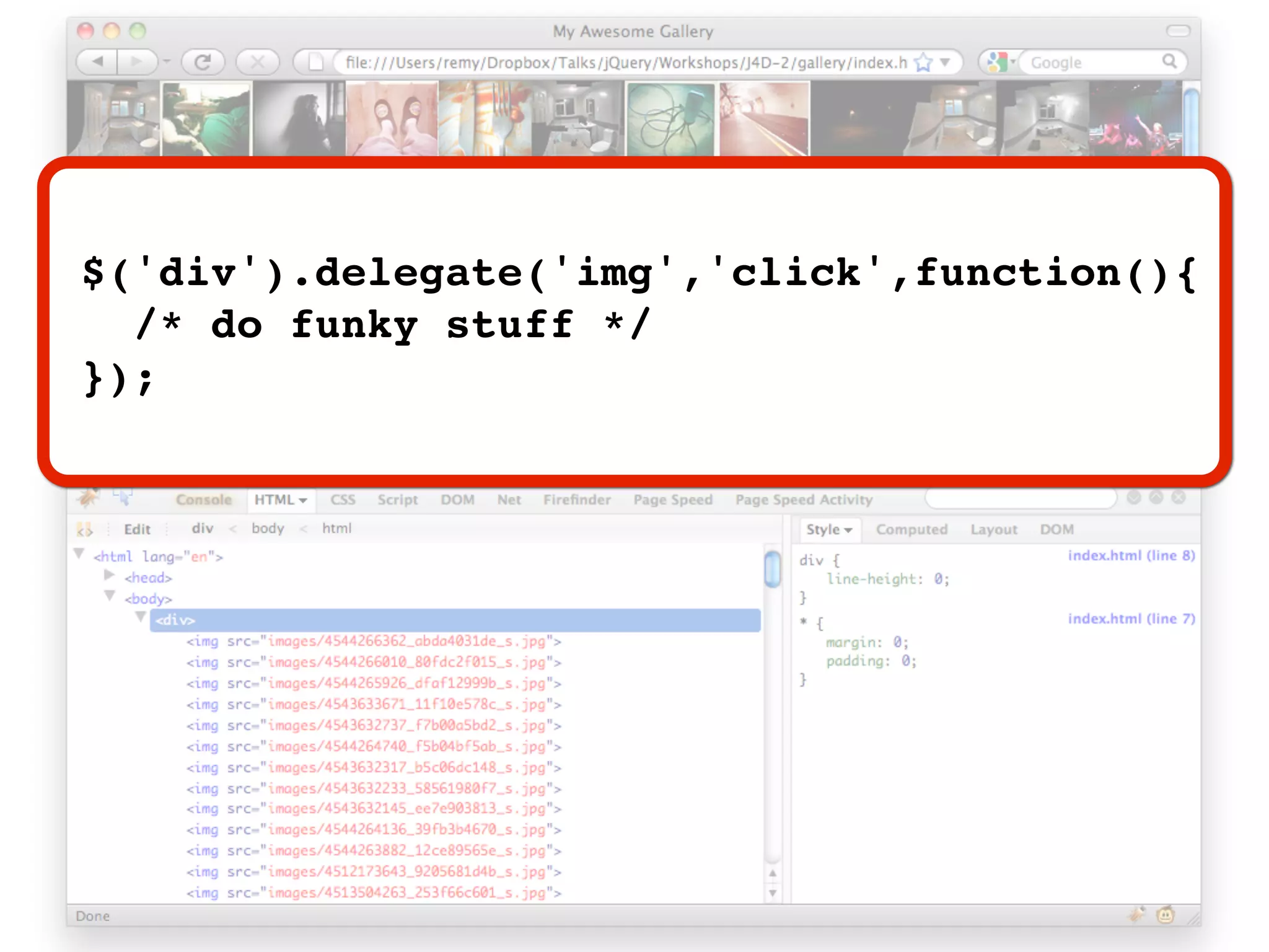 $('div').delegate('img','click',function(){
  /* do funky stuff */
});
 