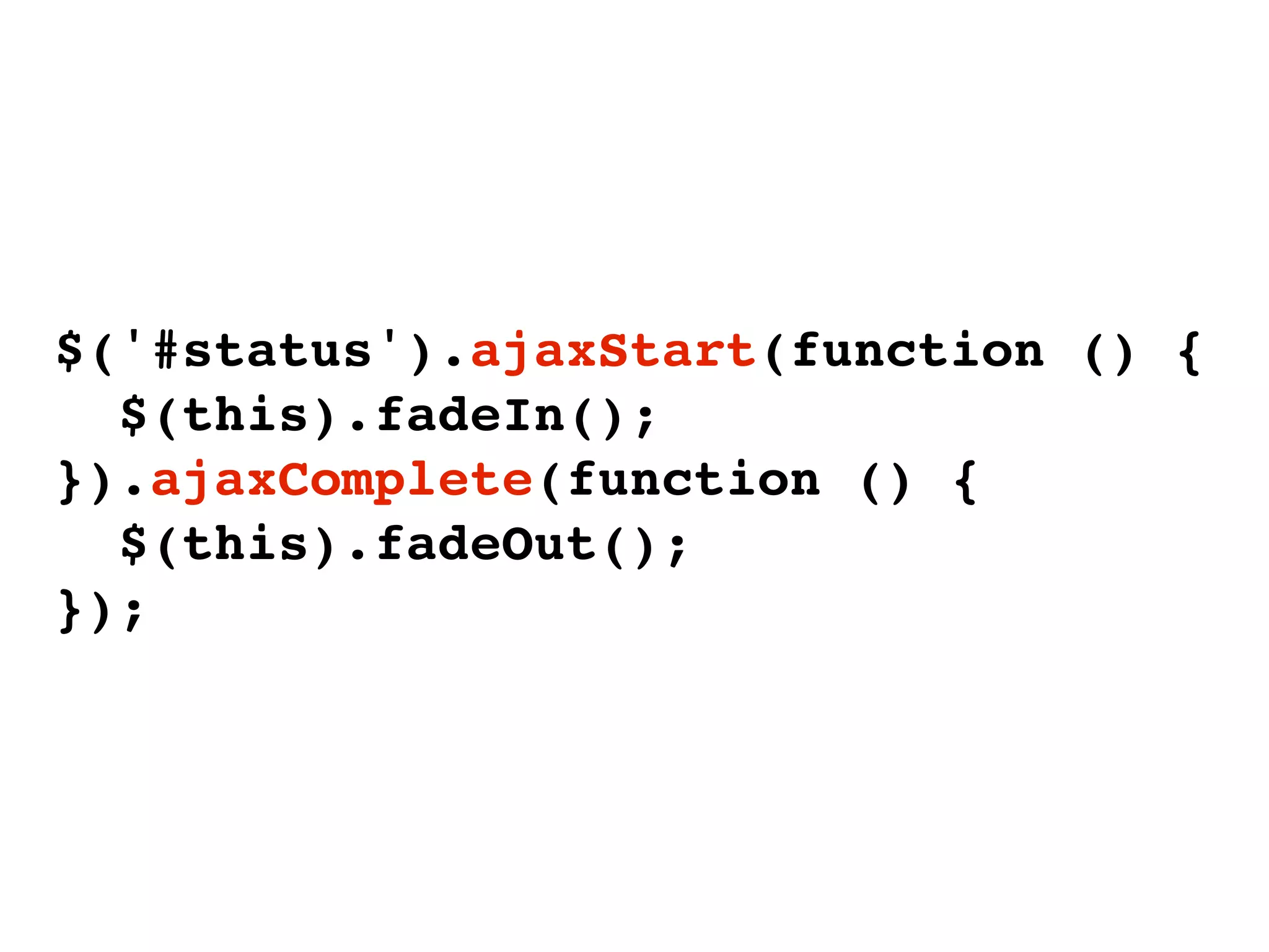 $('#status').ajaxStart(function () {
  $(this).fadeIn();
}).ajaxComplete(function () {
  $(this).fadeOut();
});
 