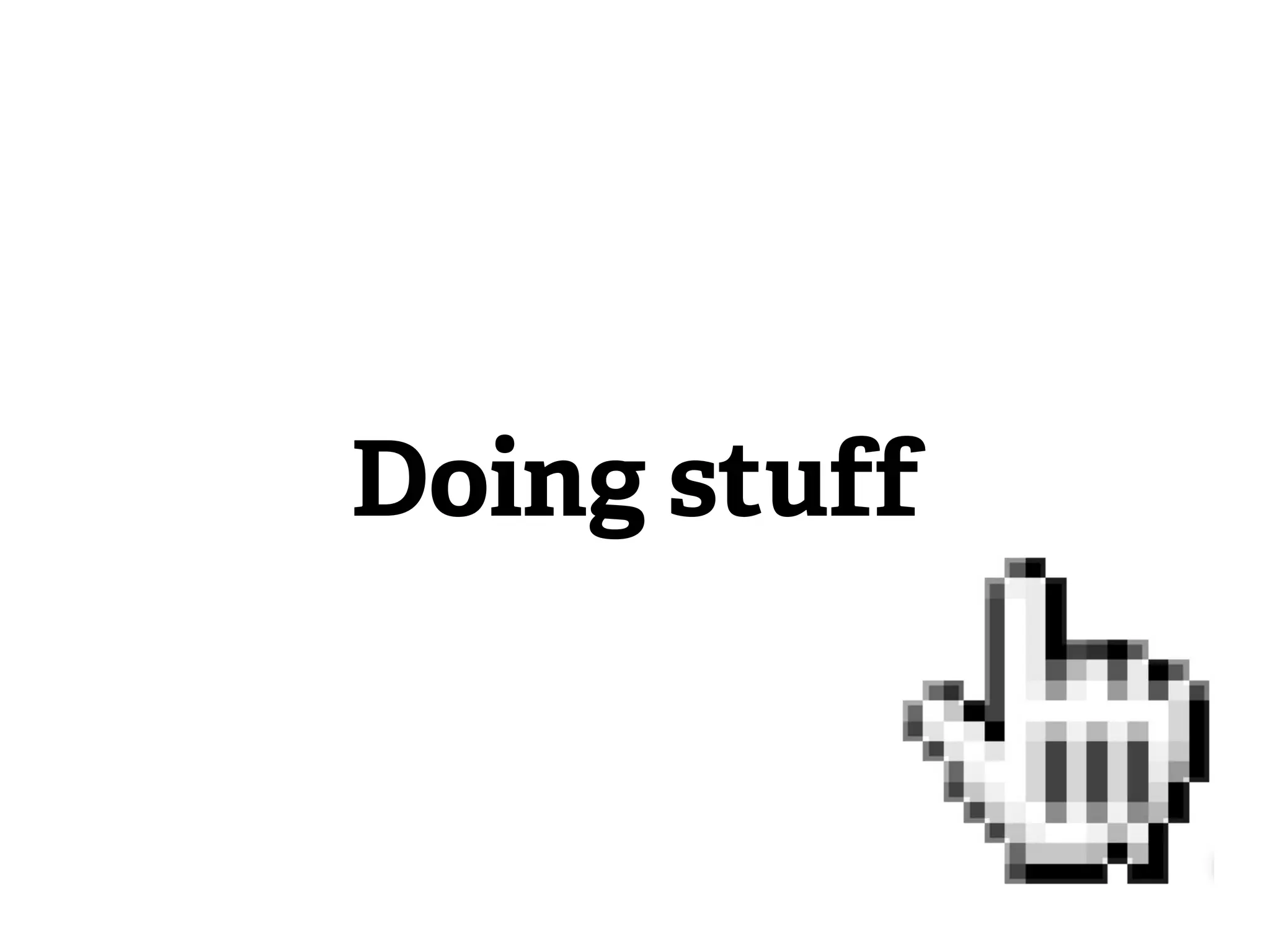 Doing stuff
 