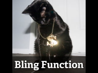 Bling Function
 