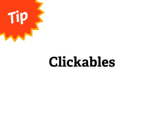 Tip

      Clickables
 