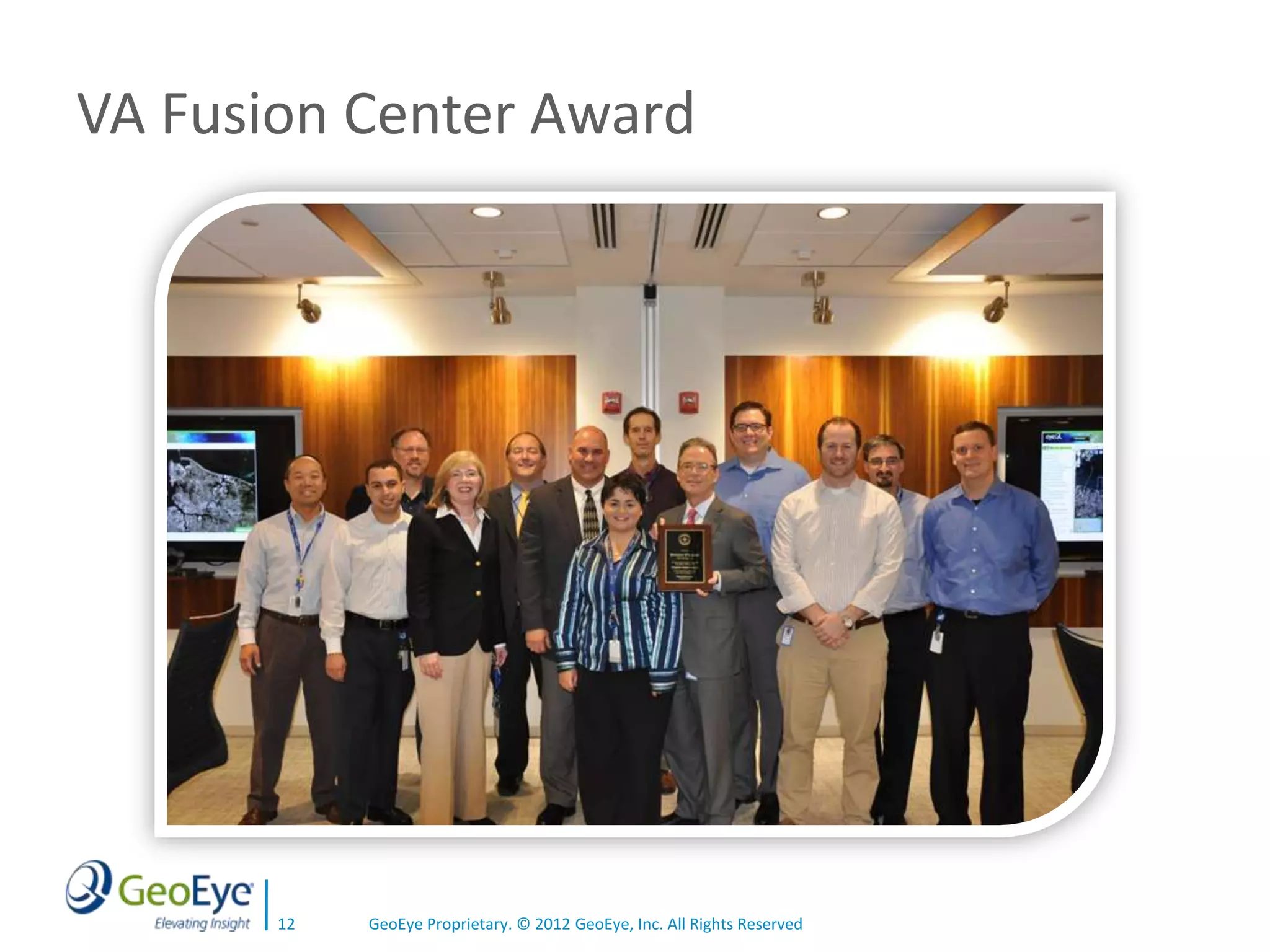 VA Fusion Center Award




       12   GeoEye Proprietary. © 2012 GeoEye, Inc. All Rights Reserved
 