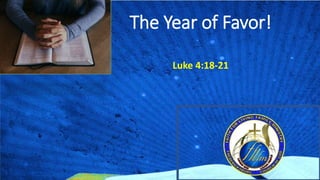 The Year of Favor!
Luke 4:18-21
 