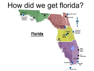 How did we get florida?
 