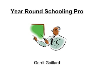 Year Round Schooling Pro Gerrit Gaillard 