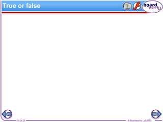 © Boardworks Ltd 201310 of 20
True or false
 