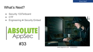 What’s Next?
● Security 1337erboard
● CTF
● Engineering ➡ Security Embed
What’s Next?
#33
 