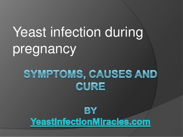 Yeast Infection During Pregnancy yeast-infection-during-pregnancy