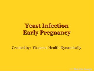 Yeast Infection Early Pregnancy Created by:  Womens Health Dynamically +1 This On Google 