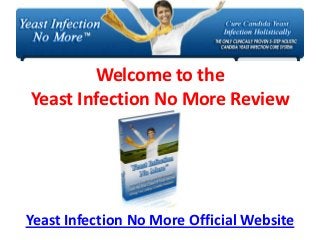 Welcome to the
Yeast Infection No More Review




Yeast Infection No More Official Website
 
