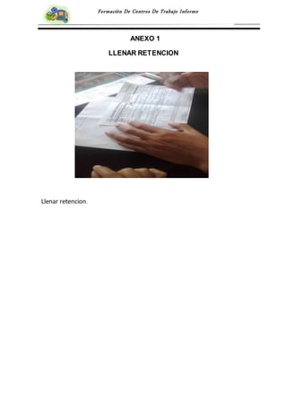 Formación De Centros De Trabajo Informe
ANEXO 1
LLENAR RETENCION
VGVVVVNHGBBVBBGBGBHSDNJU
Llenar retencion.
 