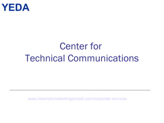 Center for
Technical Communications
YEDA
www.internationalwritingschool.com/corporate services
 
