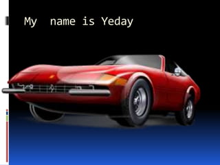 My name is Yeday
 