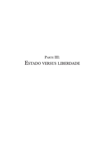 Parte III:
Estado versus liberdade
 