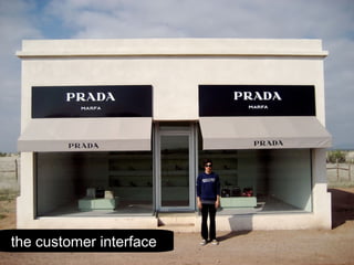the customer interface
 