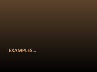 EXAMPLES…
 