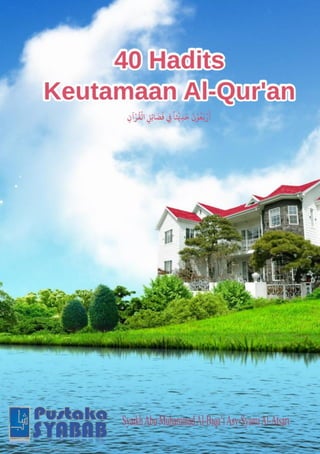 1
Hadits Arbain Tentang Keutamaan Al-Qur`an
 