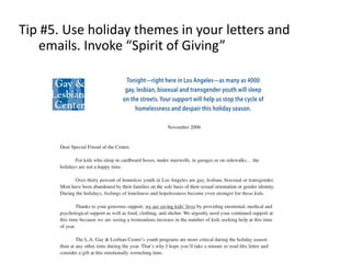 Tip #5. Use holiday themes in your letters and emails. Invoke “Spirit of Giving”