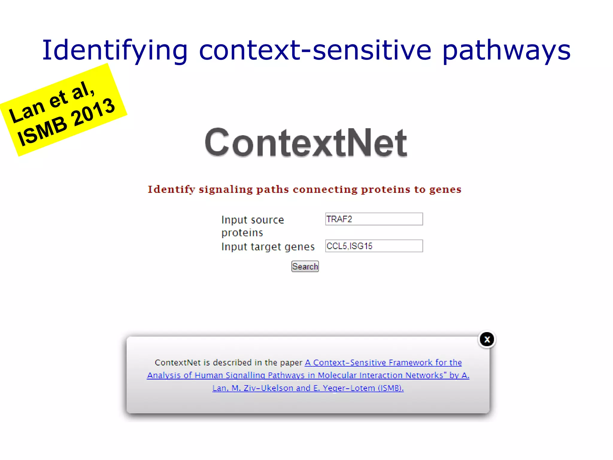 Identifying context-sensitive pathways
http://netbio.bgu.ac.il/ContextNet
 